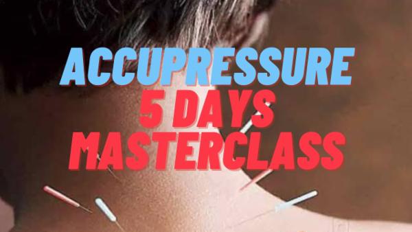 ACUPRESSURE 5 DAYS MASTERCLASS cover