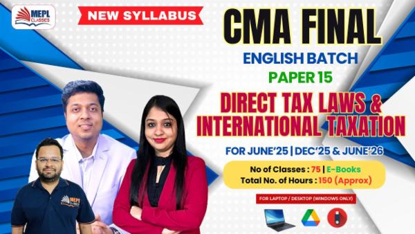 CMA FINAL (NEW) - PAPER 15 - DIRECT TAX LAWS AND INTERNATIONAL TAXATION - ENGLISH BATCH - FOR LAPTOP/DESKTOP (WINDOWS ONLY) cover