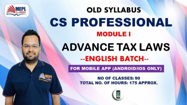 CS PROFESSIONAL - MODULE 1 - ADVANCE TAX LAWS - ENGLISH BATCH - FOR MOBILE APP (ANDROID / IOS ONLY) cover
