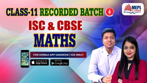 CLASS 11 - MATHS ISC & CBSE - RECORDED CLASSES - FOR MOBILE APP (ANDROID/IOS ONLY) cover