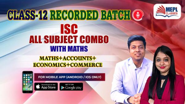 CLASS 12 - ISC ALL SUBJECT COMBO WITH MATHS - RECORDED CLASSES - FOR MOBILE APP (ANDROID/IOS ONLY) cover
