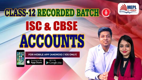 CLASS 12 - ACCOUNTS ISC & CBSE - RECORDED CLASSES - FOR MOBILE APP (ANDROID/IOS ONLY) cover