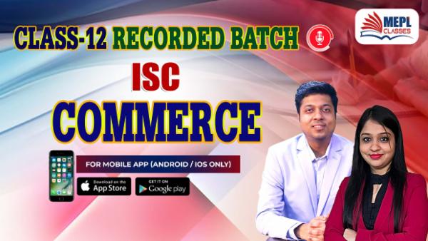CLASS 12 - COMMERCE ISC - RECORDED CLASSES - FOR MOBILE APP (ANDROID/IOS ONLY) cover