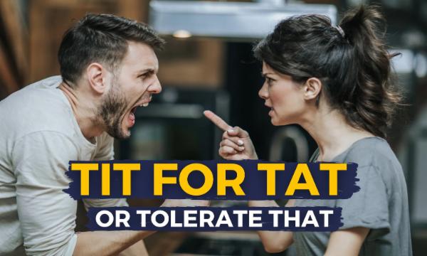Tit For Tat Or Tolerate That.. cover