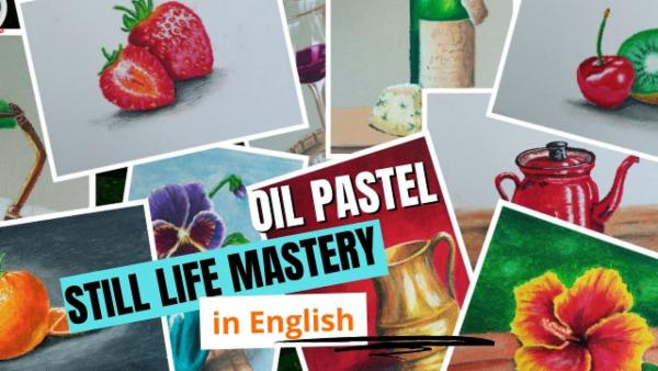 Oil Pastel Still Life Mastery - in English cover