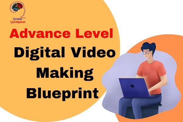 ADVANCE LEVEL-DIGITAL VIDEO MAKING BLUEPRINT cover