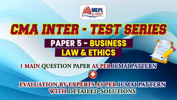 CMA INTER - NEW SYLLABUS - TEST SERIES - BUSINESS LAW & ETHICS cover