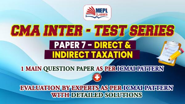 CMA INTER - NEW SYLLABUS - TEST SERIES - DIRECT & INDIRECT TAXATION cover