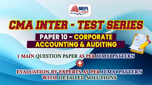 CMA INTER - NEW SYLLABUS - TEST SERIES - CORPORATE ACCOUNTING & AUDITING cover