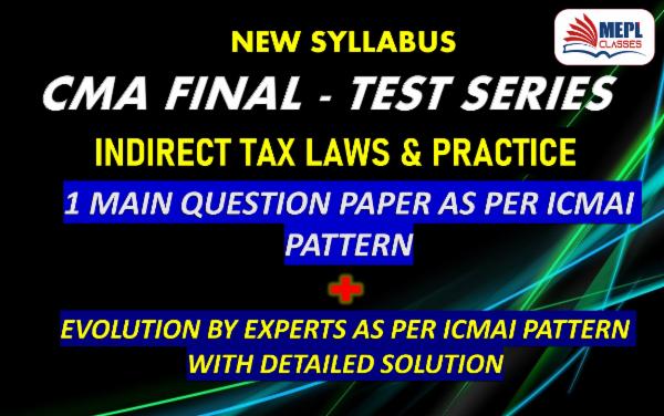 CMA FINAL - NEW SYLLABUS - TEST SERIES - INDIRECT TAX LAW & PRACTICE cover
