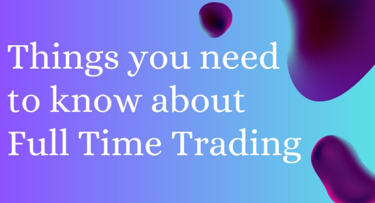 Things you need to know about Full Time Trading cover