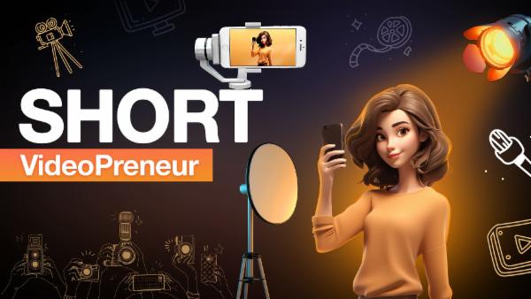 Beginners to Pro - Short VideoPreneur cover