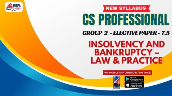 CS PROFESSIONAL (NEW) - GROUP 2 (ELECTIVE PAPER-7.5) - INSOLVENCY AND BANKRUPTCY – LAW & PRACTICE - FOR MOBILE APP (ANDROID/IOS ONLY) cover
