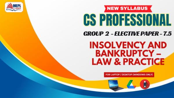 CS PROFESSIONAL (NEW) - GROUP 2 (ELECTIVE PAPER-7.5) - INSOLVENCY AND BANKRUPTCY – LAW & PRACTICE - FOR LAPTOP/DESKTOP (WINDOWS ONLY) cover
