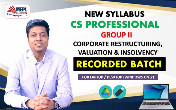 CS PROFESSIONAL (NEW) - GROUP 2 - CORPORATE RESTRUCTURING, VALUATION & INSOLVENCY - RECORDED BATCH - FOR LAPTOP/DESKTOP (WINDOWS ONLY) cover
