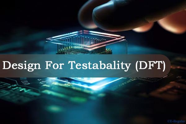 Design For Testability - DFT