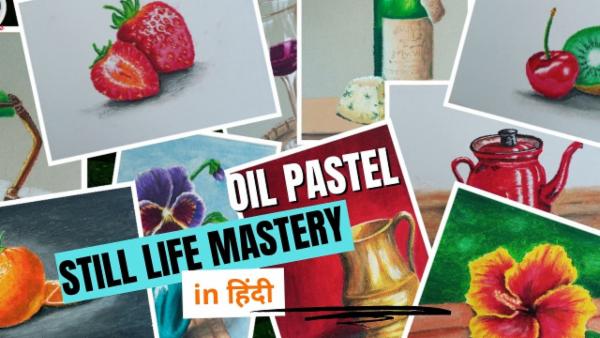 Oil Pastel Still Life Mastery - हिंदी में cover