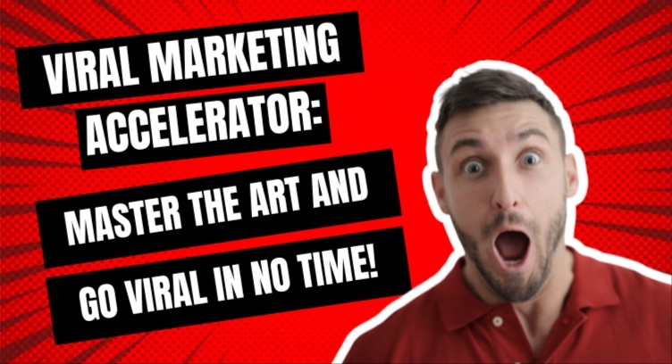Viral Marketing Accelerator: Master the Art and Go Viral in No Time! cover