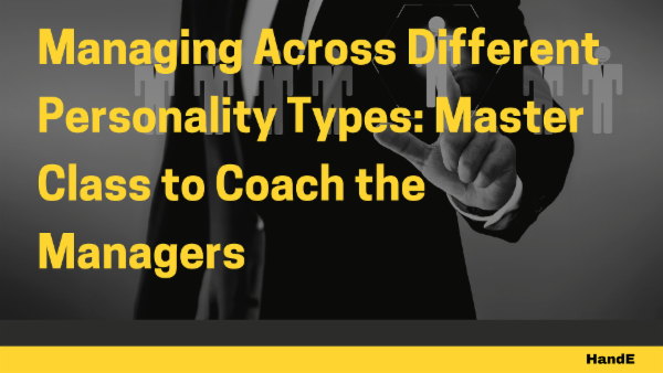 Managing Across Different Personality Types: Master Class to Coach the Managers cover