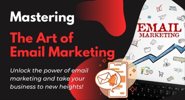 Mastering the Art of Email Marketing: Transforming Lists into Lucrative Business cover