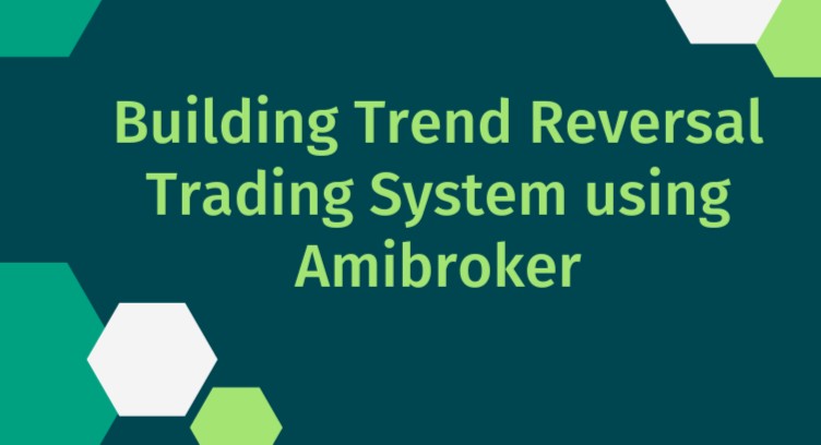 Building Trend Reversal Trading System using Amibroker cover
