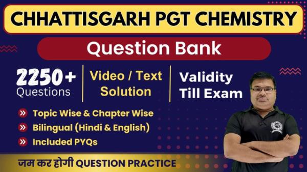 Question Bank Chhattisgarh PGT (1st Grade) Chemistry (Validity Till Exam) cover