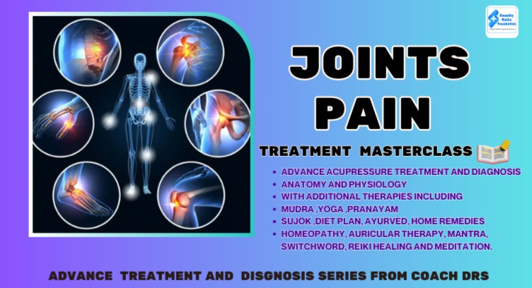 Joints Pain - Advance Acupressure Treatment Masterclass with yoga, mudra therapy, and home remedies. cover
