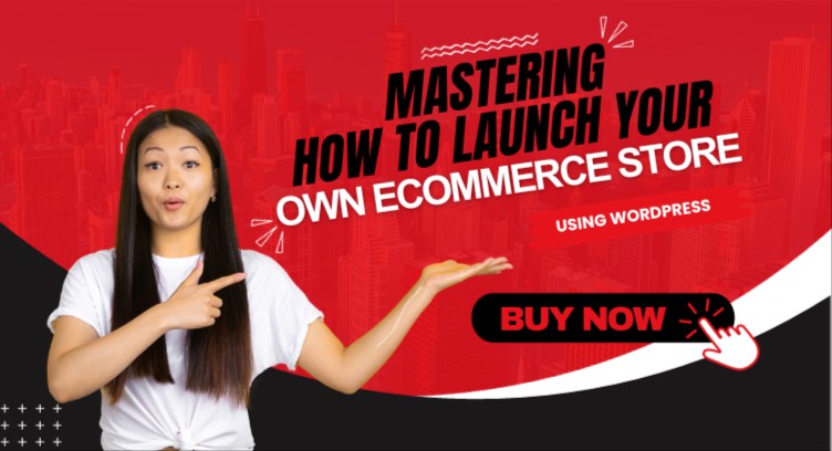 Mastering How to Launch Your own eCommerce Store using WordPress  cover