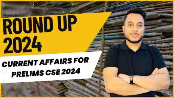 Round-up 2024 : Current affairs for CSE 2024 cover