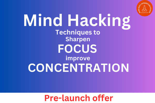 Mind Hacking Techniques to sharpen focus and improve concentration cover