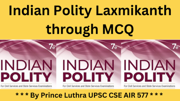 Indian Polity (Laxmikanth) through MCQs