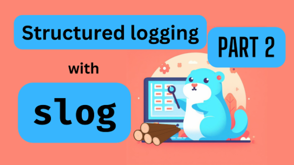 Episode 26: Structured Logging with slog - Part 2 cover