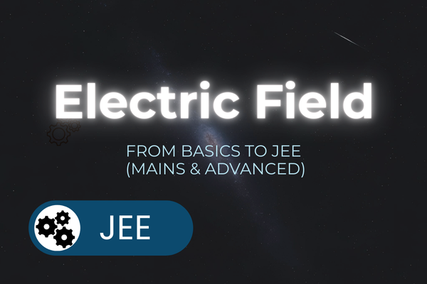 A Deep Dive into Electric Fields: JEE Mastery Edition cover