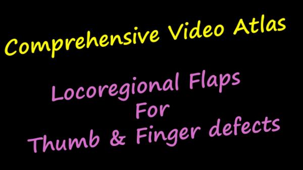 Comprehensive Video Atlas of Locoregional Flaps for Thumb & Finger defects cover