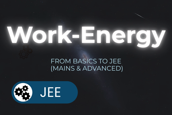 Work, Energy, and Power: From Fundamentals to Mastery for JEE Preparation cover