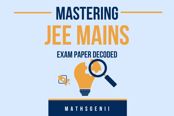 Mastering JEE Mains: Exam Papers Decoded cover