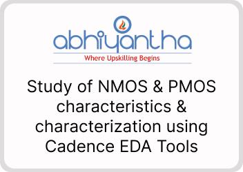 Study of NMOS and PMOS characteristics and Characterization using Cadence EDA Tools cover