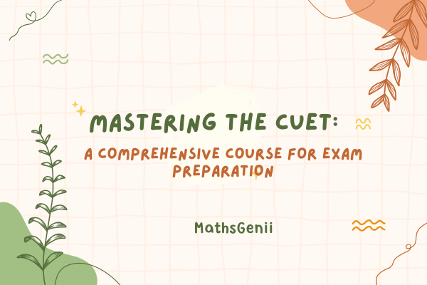 Mastering the CUET: A Comprehensive Course for Exam Preparation cover