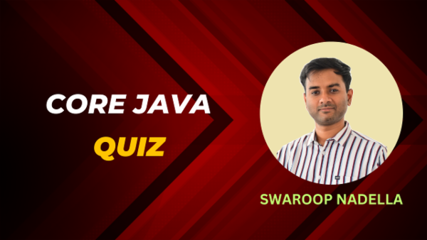 Core Java Quiz - Swaroop Nadella Academy