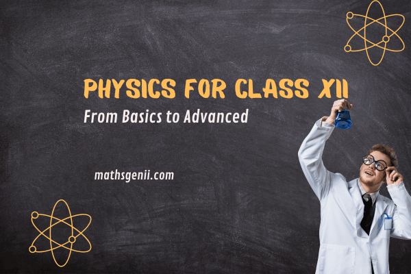 Physics for Class XII: From Basics to Advanced cover