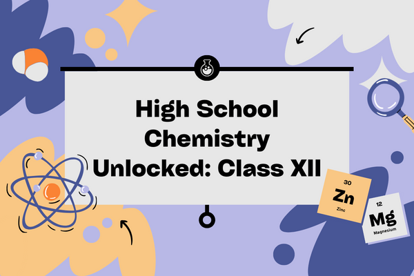 High School Chemistry Unlocked: Class XII cover