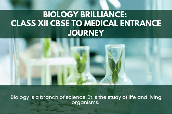Biology Brilliance: Class XII CBSE to Medical Entrance Journey cover