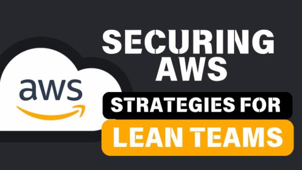 Securing AWS: Strategies for Lean Teams cover