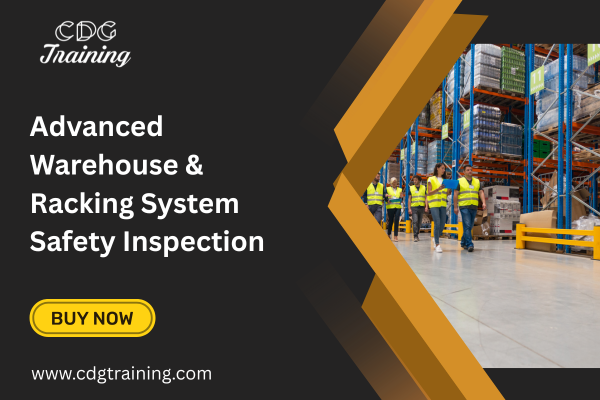 Advanced Warehouse & Racking System Safety Inspection Course | CDG ...