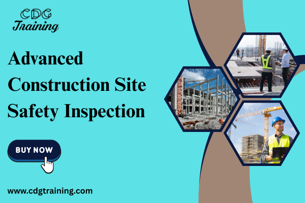 Advanced Construction Site Safety Inspection Course | CDG