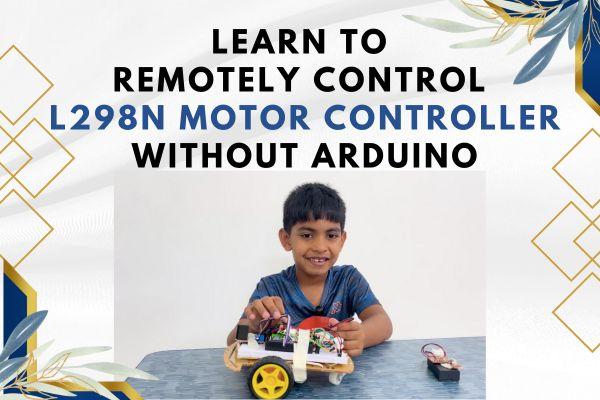 Learn to remotely control L298N motor controller without Arduino cover