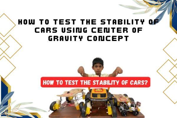How to test the stability of cars showing their centre of gravity and toppling angle using a demo toy car cover