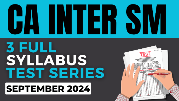 CA Inter SM 3 Full Syllabus Test Series for Sep 2024 cover