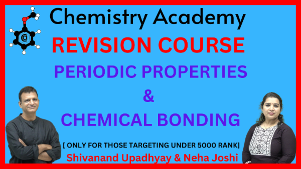 REVISION COURSE OF CHEMICAL BONDING AND PERIODIC PROPERTIES [ONLY FOR THOSE TARGETING UNDER 5000 RANK] cover