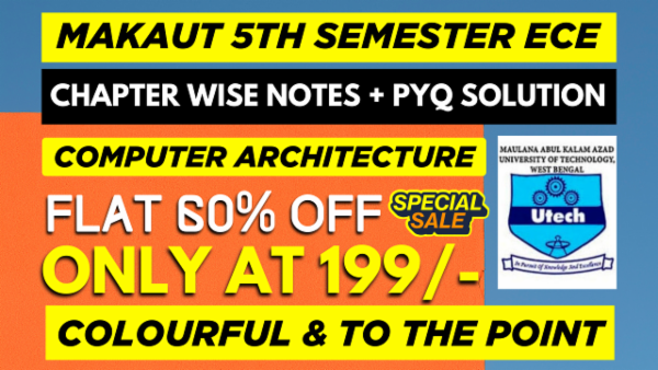 MAKAUT 5TH SEMESTER ECE COMPUTER ARCHITECTURE CHAPTER WISE NOTES+PYQ WITH SOLUTION cover